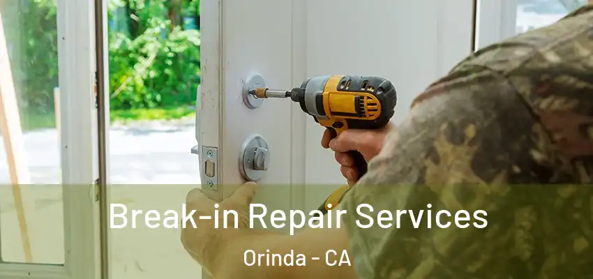 Break-in Repair Services Orinda - CA