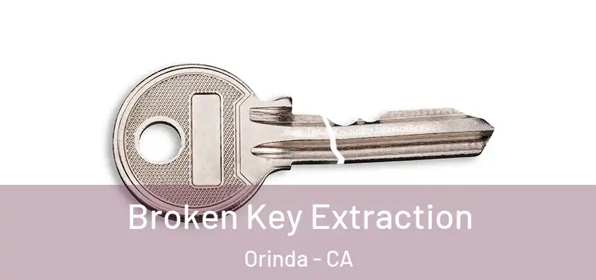 Broken Key Extraction Orinda - CA