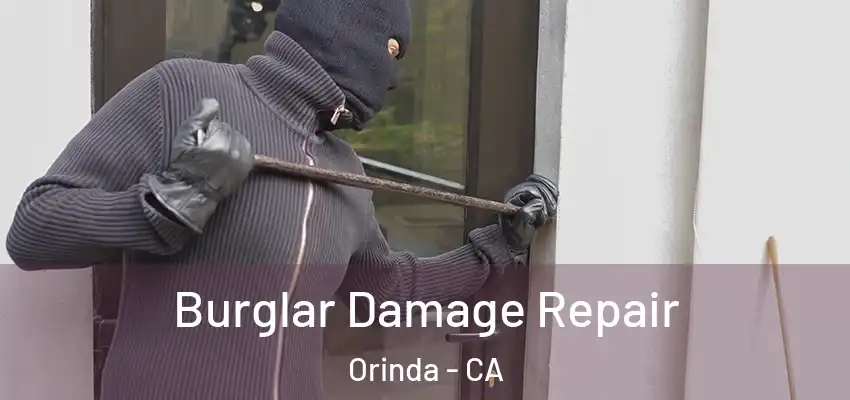 Burglar Damage Repair Orinda - CA