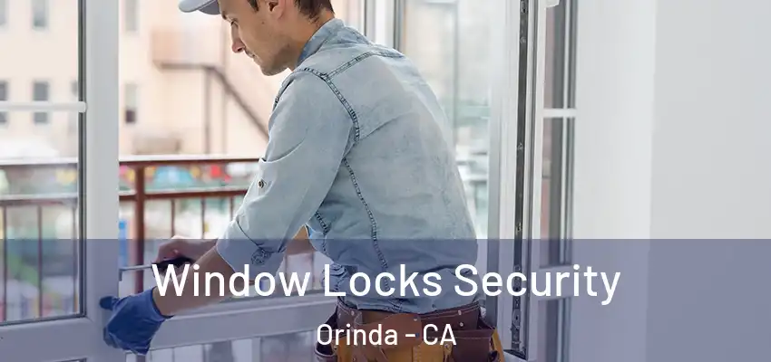 Window Locks Security Orinda - CA